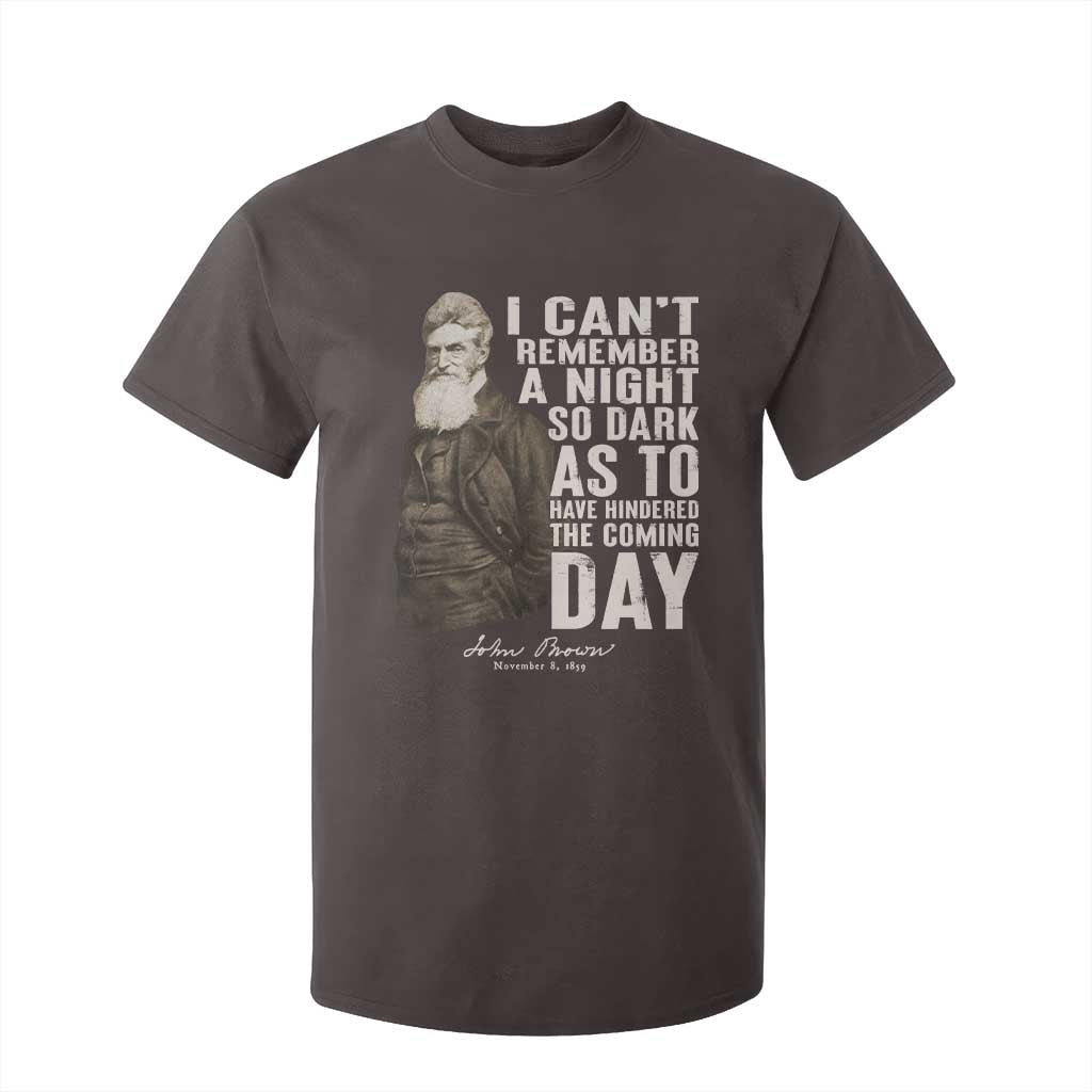 John Brown T Shirt For Kid I Cannot Remember A Night So Dark As To Have Hindered The Coming Day TS09 Dark Chocolate Print Your Wear