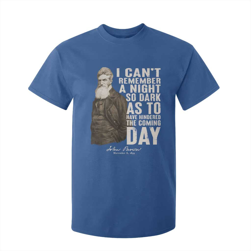 John Brown T Shirt For Kid I Cannot Remember A Night So Dark As To Have Hindered The Coming Day TS09 Royal Blue Print Your Wear