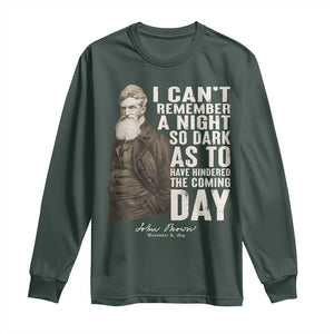 John Brown Long Sleeve Shirt I Cannot Remember A Night So Dark As To Have Hindered The Coming Day TS09 Dark Forest Green Print Your Wear