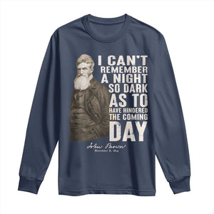 John Brown Long Sleeve Shirt I Cannot Remember A Night So Dark As To Have Hindered The Coming Day TS09 Navy Print Your Wear