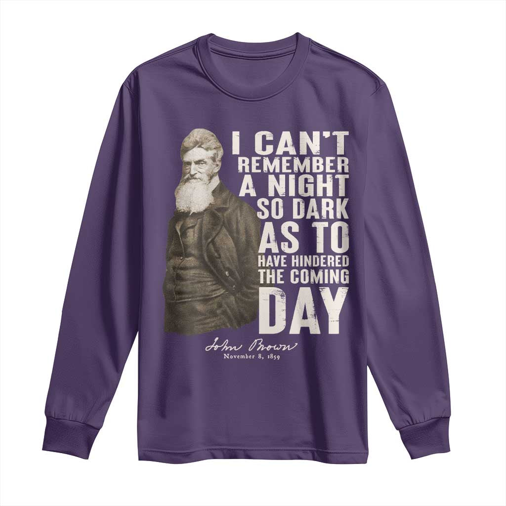 John Brown Long Sleeve Shirt I Cannot Remember A Night So Dark As To Have Hindered The Coming Day TS09 Purple Print Your Wear