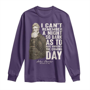 John Brown Long Sleeve Shirt I Cannot Remember A Night So Dark As To Have Hindered The Coming Day TS09 Purple Print Your Wear