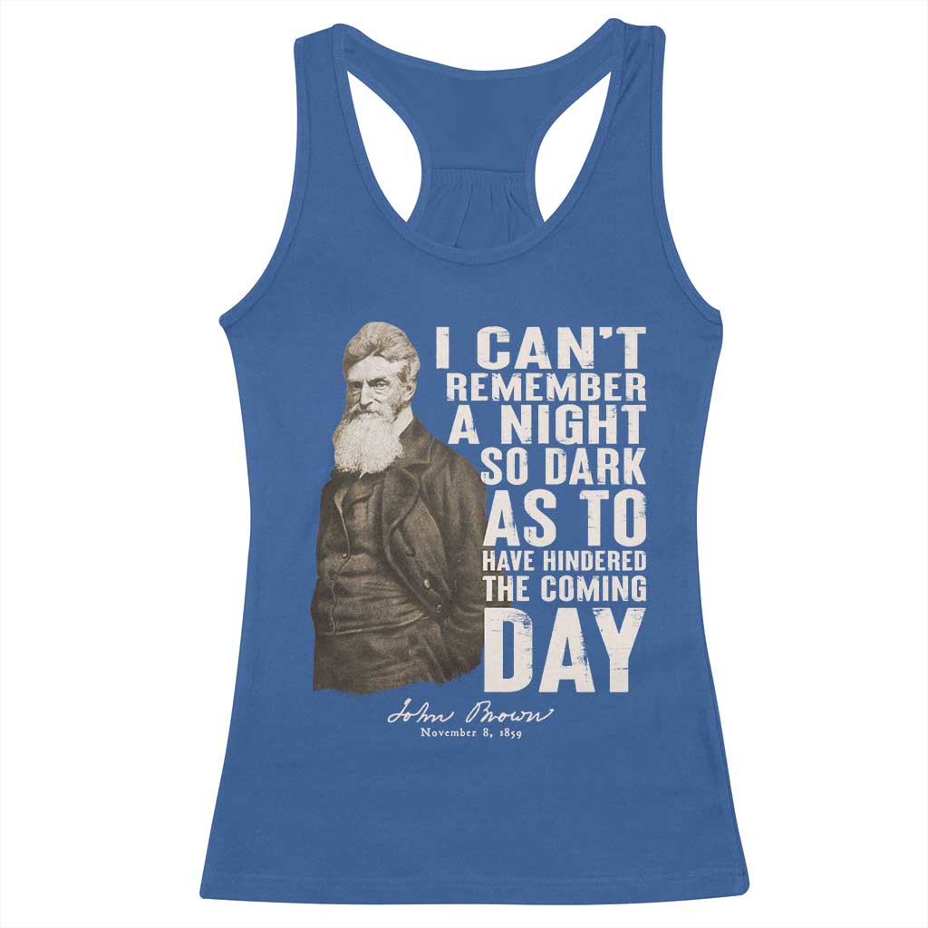 John Brown Racerback Tank Top I Cannot Remember A Night So Dark As To Have Hindered The Coming Day TS09 Royal Blue Print Your Wear