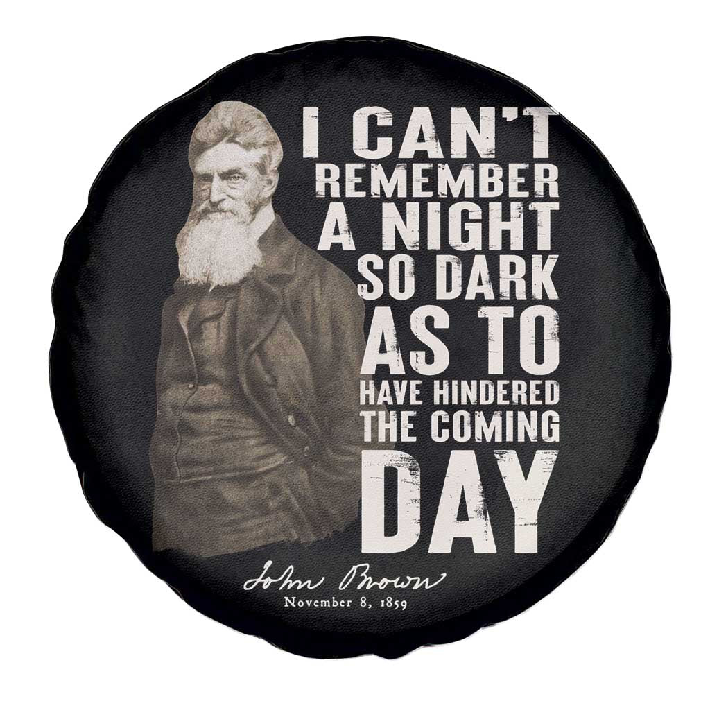 John Brown Spare Tire Cover I Cannot Remember A Night So Dark As To Have Hindered The Coming Day TS09 Print Your Wear