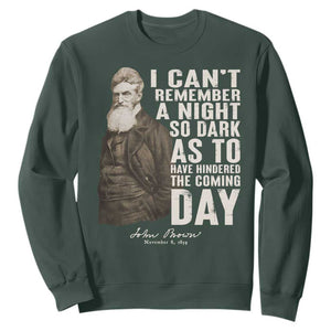 John Brown Sweatshirt I Cannot Remember A Night So Dark As To Have Hindered The Coming Day TS09 Dark Forest Green Print Your Wear