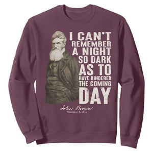 John Brown Sweatshirt I Cannot Remember A Night So Dark As To Have Hindered The Coming Day TS09 Maroon Print Your Wear