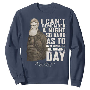 John Brown Sweatshirt I Cannot Remember A Night So Dark As To Have Hindered The Coming Day TS09 Navy Print Your Wear