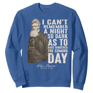 John Brown Sweatshirt I Cannot Remember A Night So Dark As To Have Hindered The Coming Day TS09 Royal Blue Print Your Wear