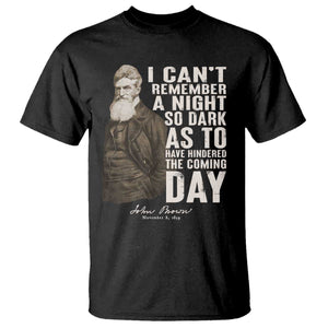 John Brown T Shirt I Cannot Remember A Night So Dark As To Have Hindered The Coming Day TS09 Black Print Your Wear