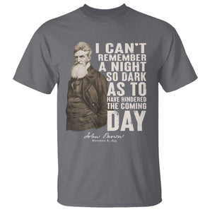 John Brown T Shirt I Cannot Remember A Night So Dark As To Have Hindered The Coming Day TS09 Charcoal Print Your Wear