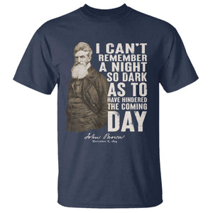 John Brown T Shirt I Cannot Remember A Night So Dark As To Have Hindered The Coming Day TS09 Navy Print Your Wear