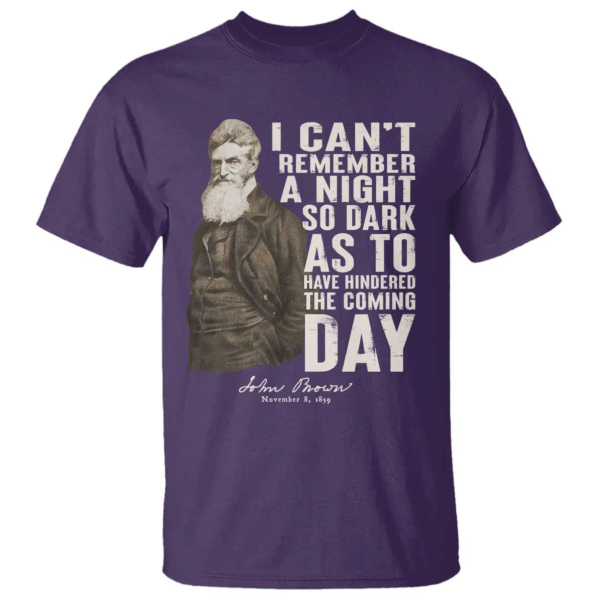 John Brown T Shirt I Cannot Remember A Night So Dark As To Have Hindered The Coming Day TS09 Purple Print Your Wear