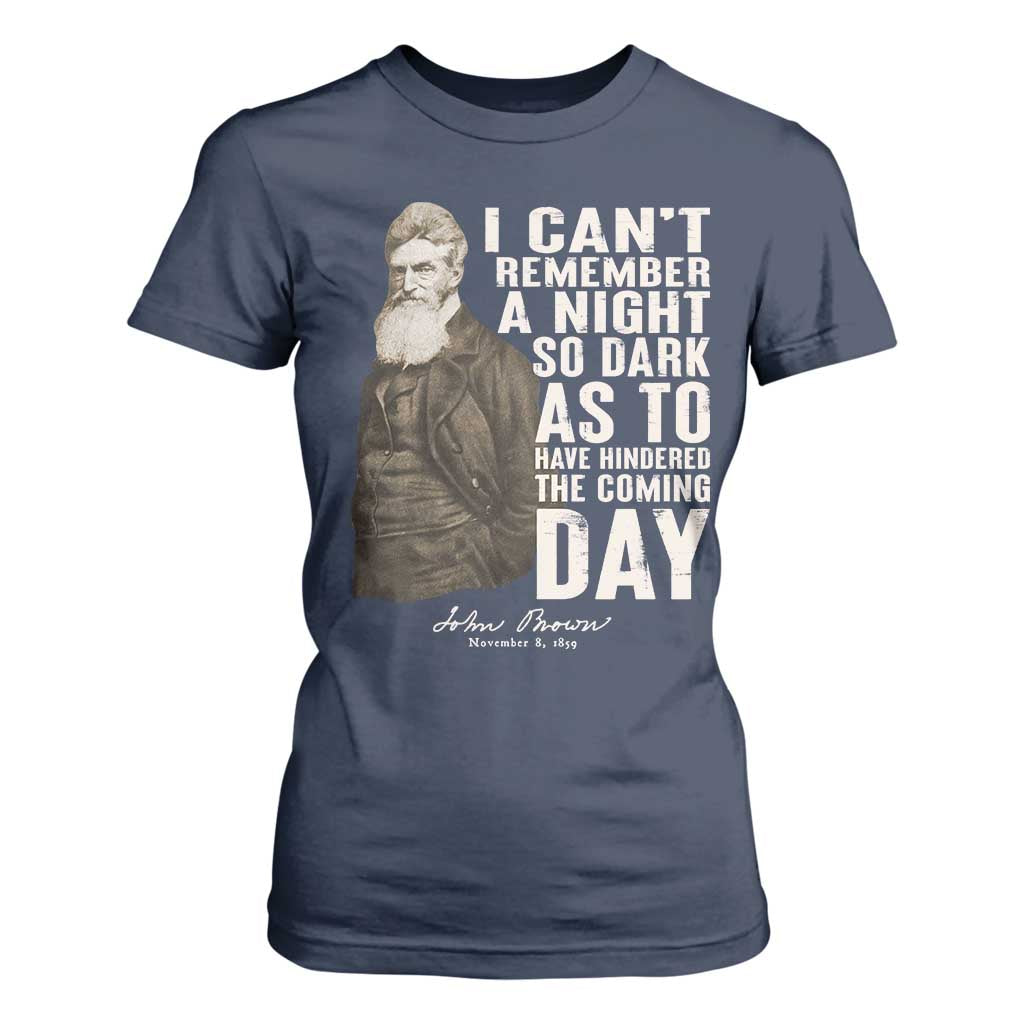 John Brown T Shirt For Women I Cannot Remember A Night So Dark As To Have Hindered The Coming Day TS09 Navy Print Your Wear