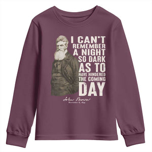 John Brown Youth Sweatshirt I Cannot Remember A Night So Dark As To Have Hindered The Coming Day TS09 Maroon Print Your Wear