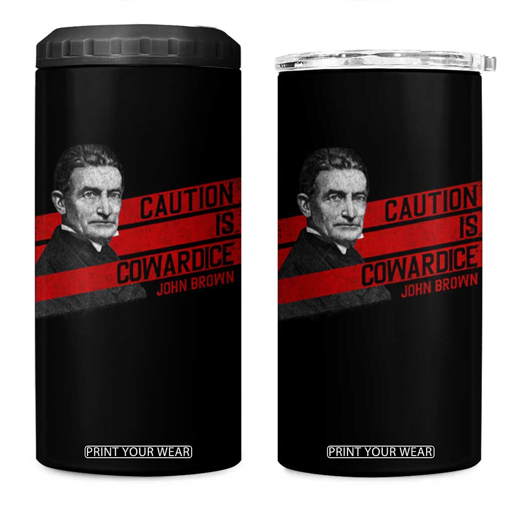 John Brown 4 in 1 Can Cooler Tumbler Caution Is Cowardice TS09 One Size: 16 oz Black Print Your Wear