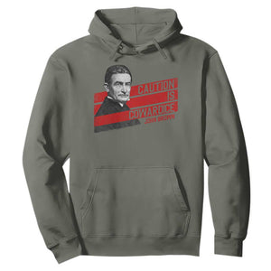 John Brown Hoodie Caution Is Cowardice TS09 Military Green Print Your Wear