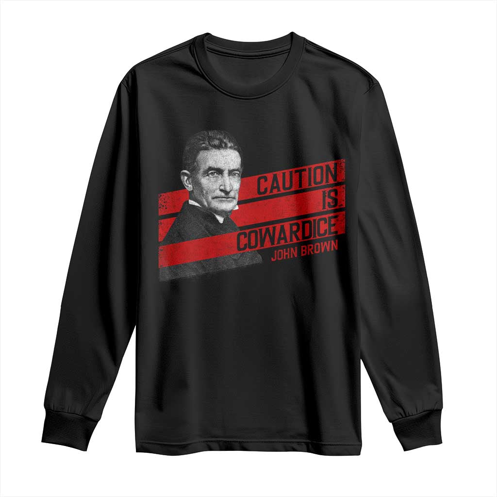 John Brown Long Sleeve Shirt Caution Is Cowardice TS09 Black Print Your Wear