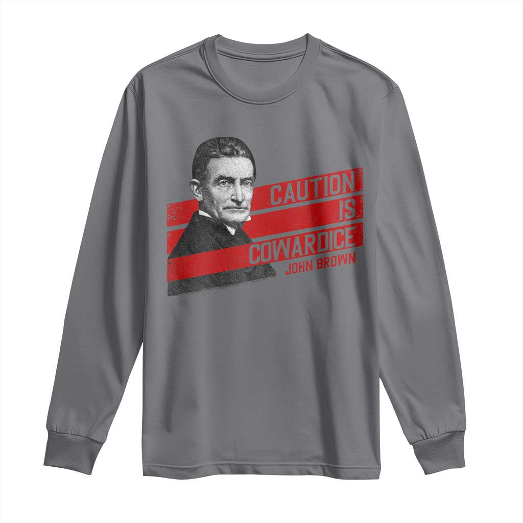 John Brown Long Sleeve Shirt Caution Is Cowardice TS09 Charcoal Print Your Wear