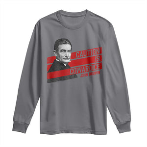 John Brown Long Sleeve Shirt Caution Is Cowardice TS09 Charcoal Print Your Wear
