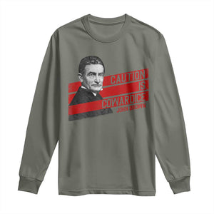 John Brown Long Sleeve Shirt Caution Is Cowardice TS09 Military Green Print Your Wear