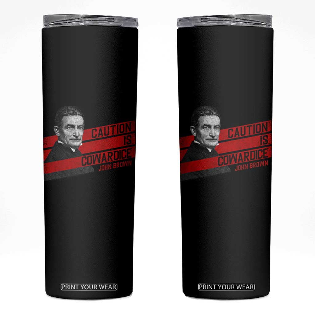 John Brown Skinny Tumbler Caution Is Cowardice TS09 Black Print Your Wear