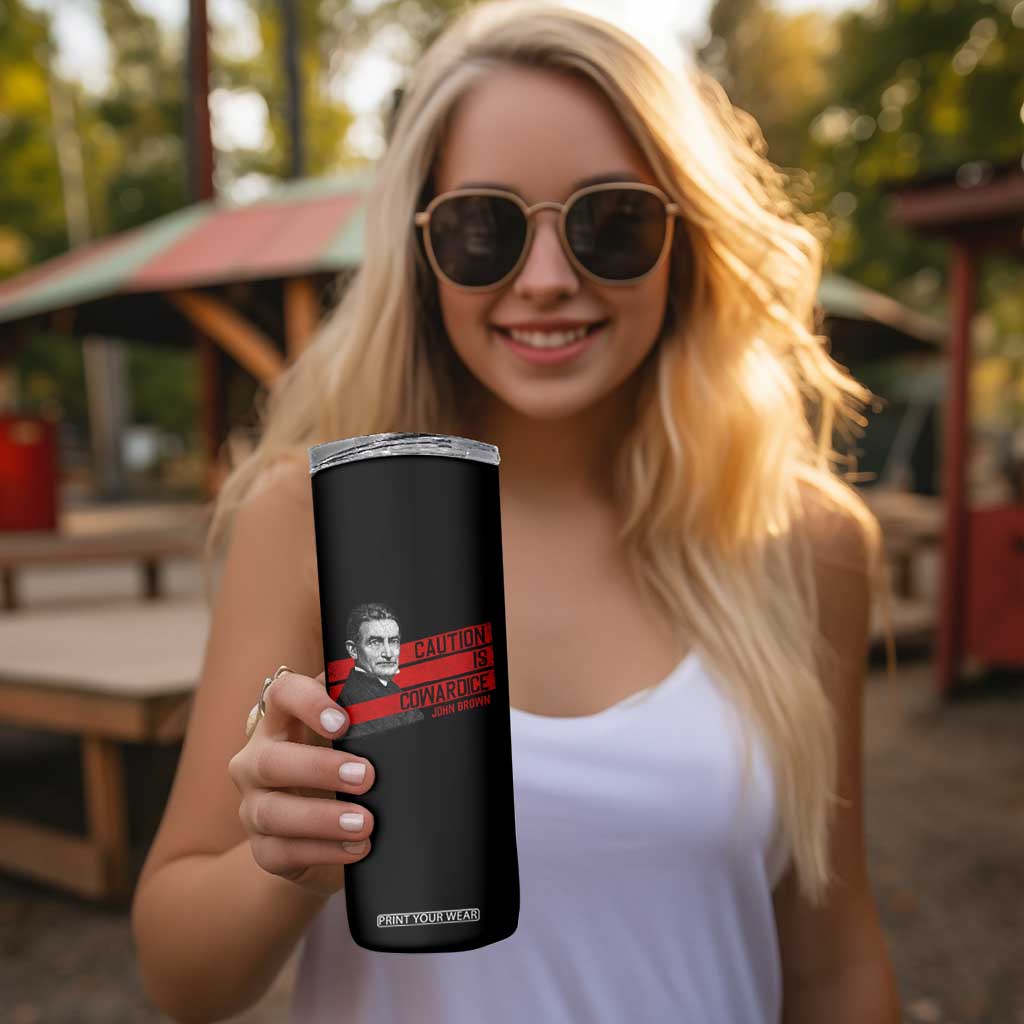 John Brown Skinny Tumbler Caution Is Cowardice TS09 Print Your Wear