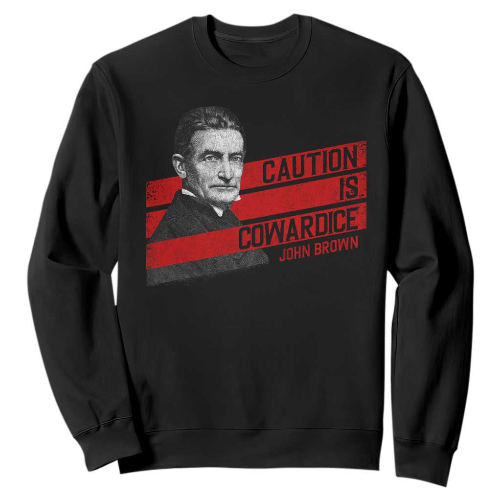 John Brown Sweatshirt Caution Is Cowardice TS09 Black Print Your Wear