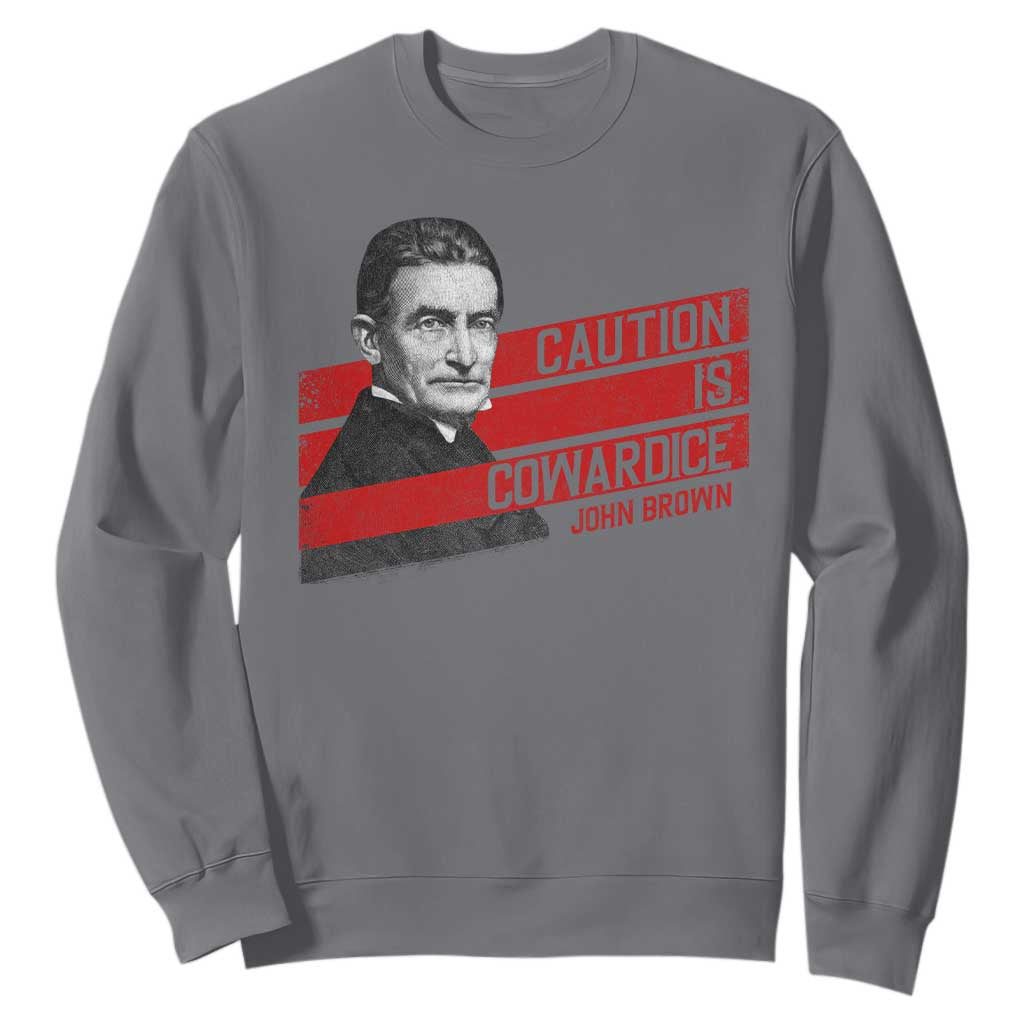 John Brown Sweatshirt Caution Is Cowardice TS09 Charcoal Print Your Wear
