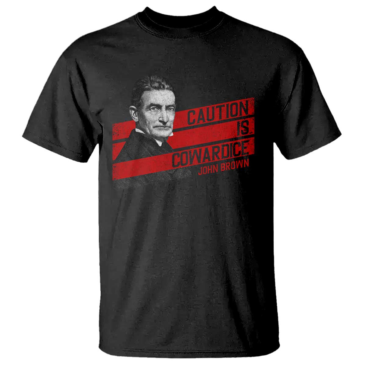 John Brown T Shirt Caution Is Cowardice TS09 Black Print Your Wear