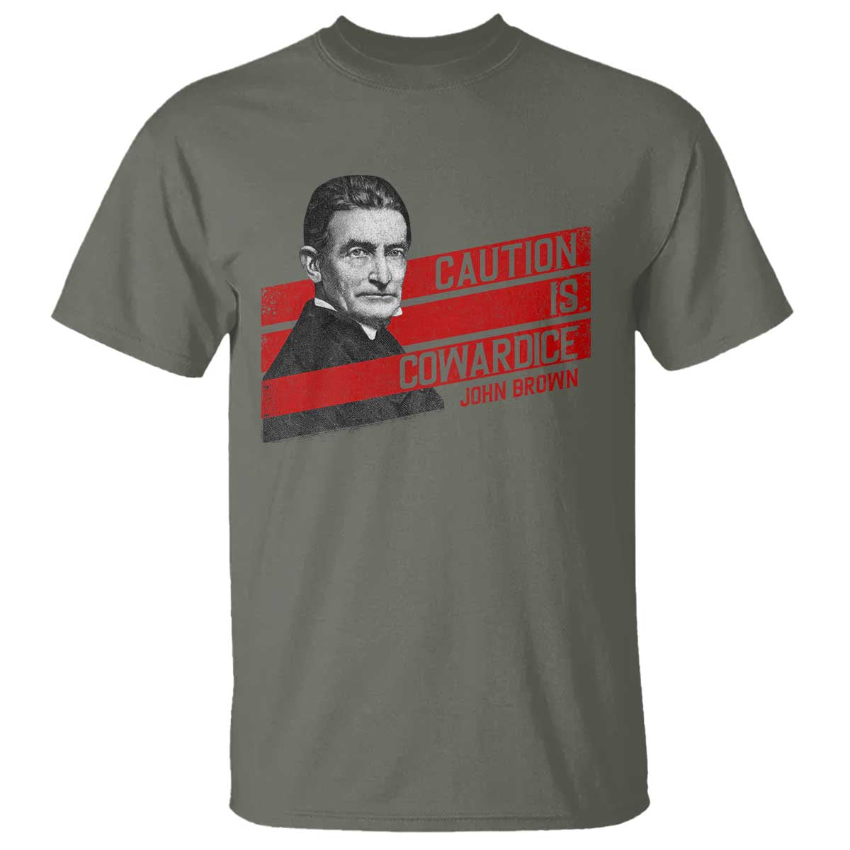 John Brown T Shirt Caution Is Cowardice TS09 Military Green Print Your Wear