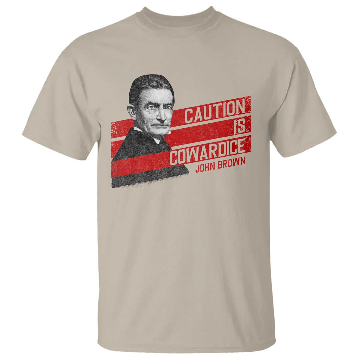 John Brown T Shirt Caution Is Cowardice TS09 Sand Print Your Wear