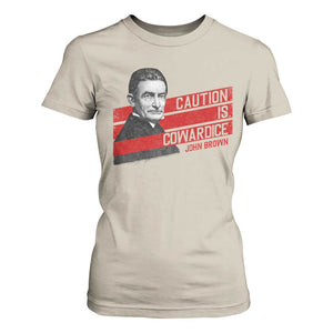 John Brown T Shirt For Women Caution Is Cowardice TS09 Sand Print Your Wear
