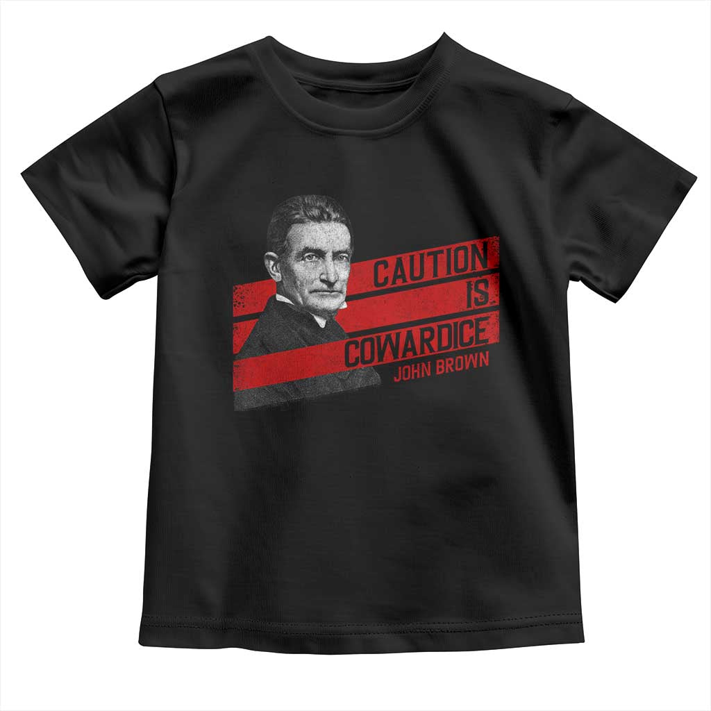 John Brown Toddler T Shirt Caution Is Cowardice TS09 Black Print Your Wear