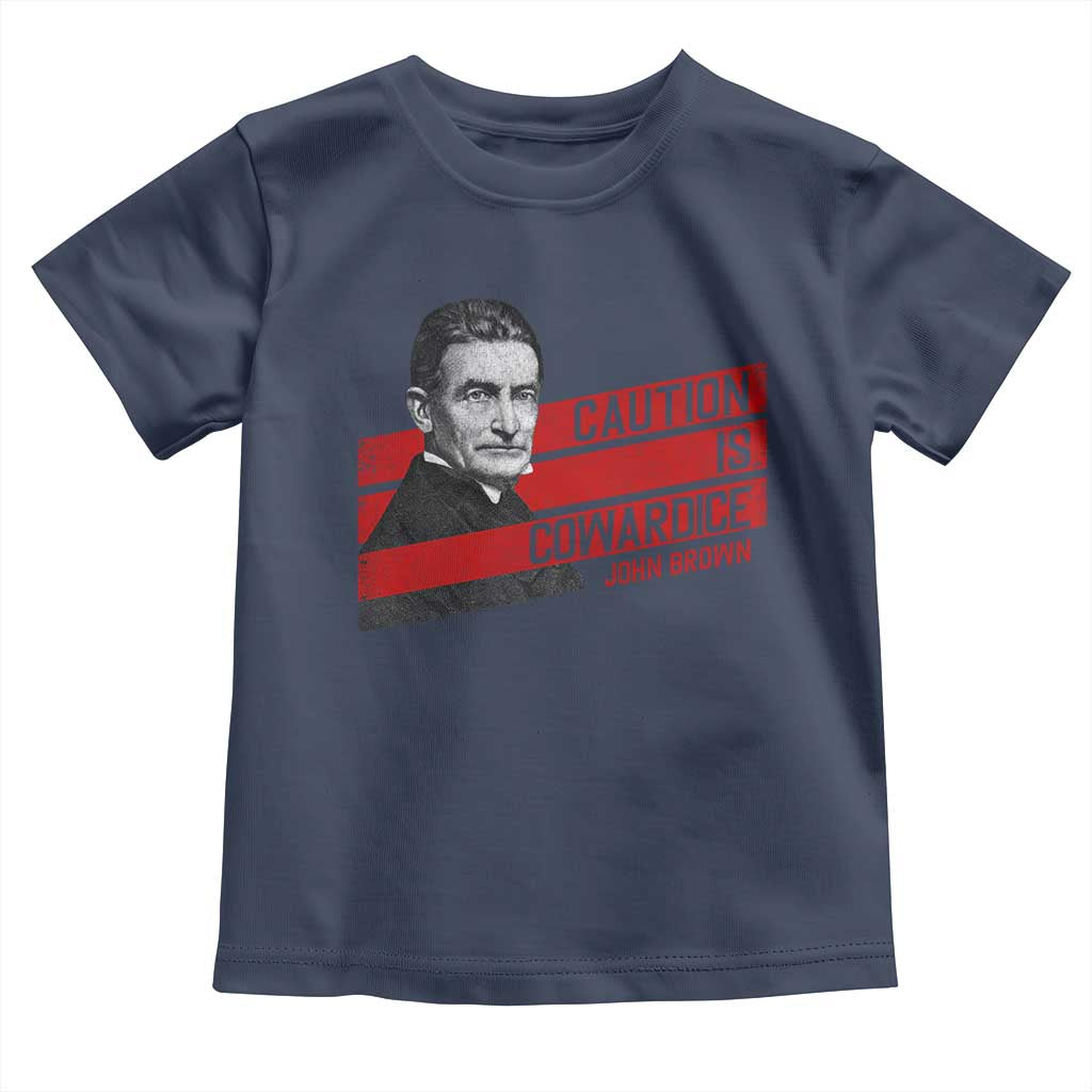 John Brown Toddler T Shirt Caution Is Cowardice TS09 Navy Print Your Wear