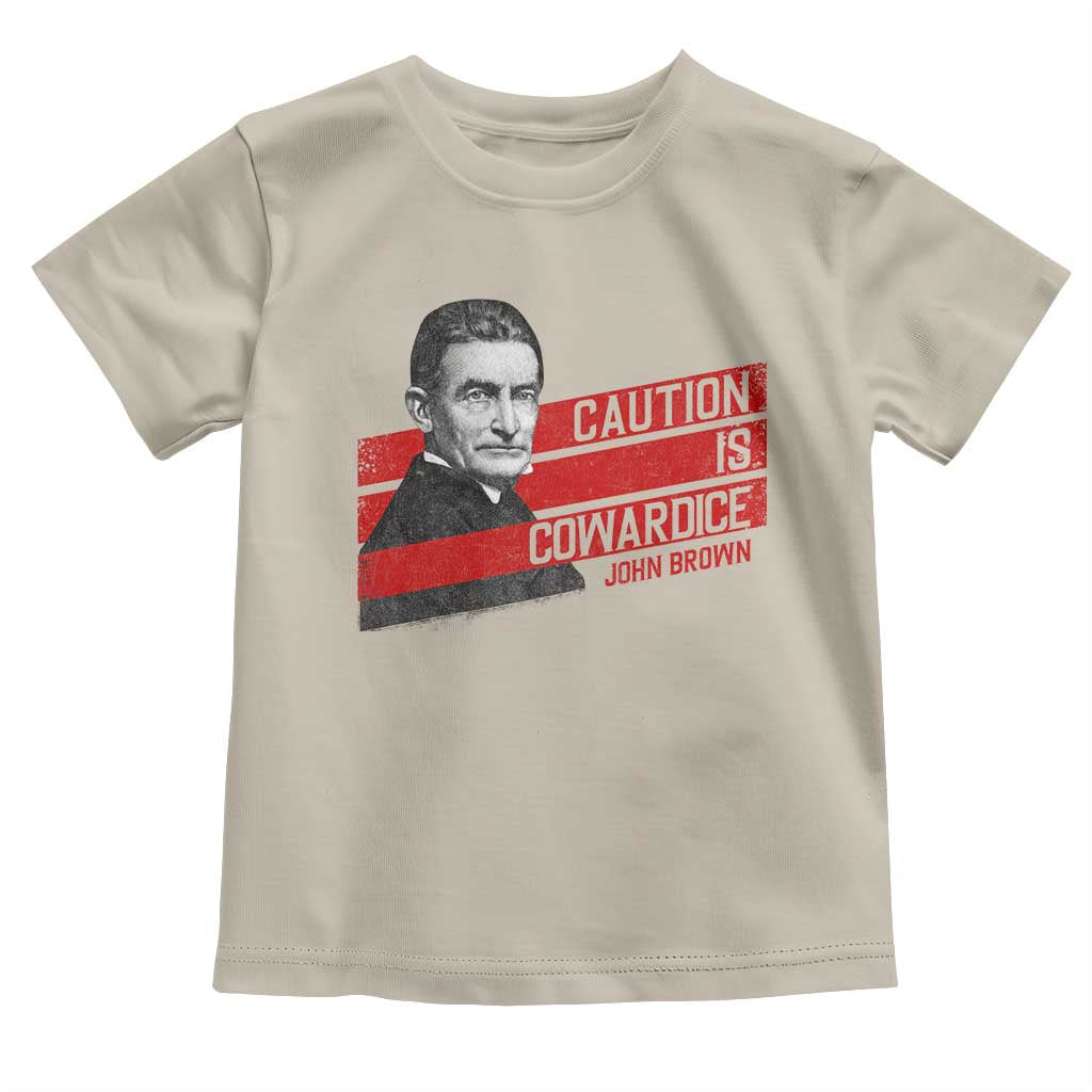 John Brown Toddler T Shirt Caution Is Cowardice TS09 Sand Print Your Wear