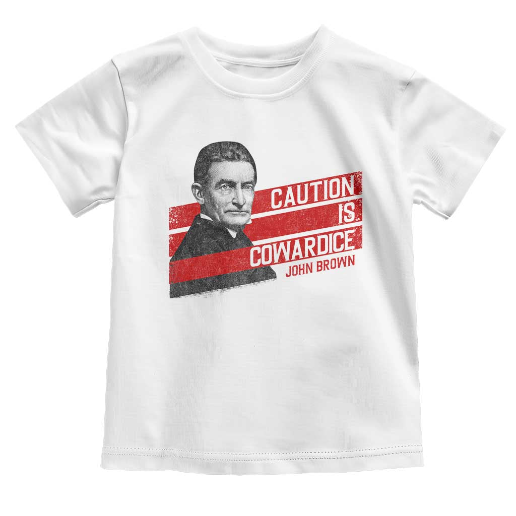 John Brown Toddler T Shirt Caution Is Cowardice TS09 White Print Your Wear