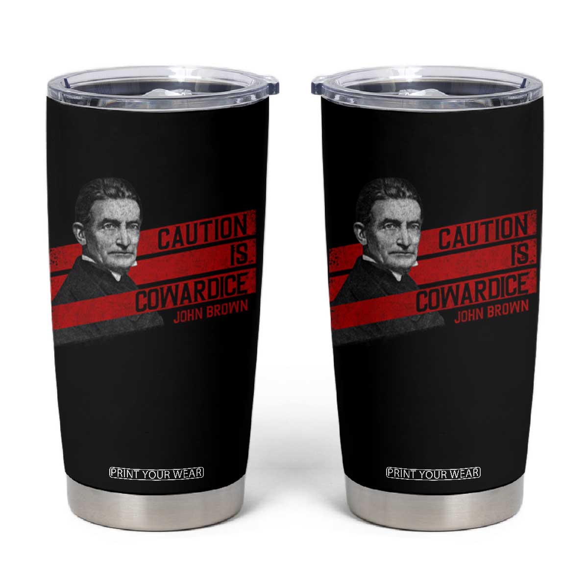 John Brown Tumbler Cup Caution Is Cowardice TS09 Black Print Your Wear