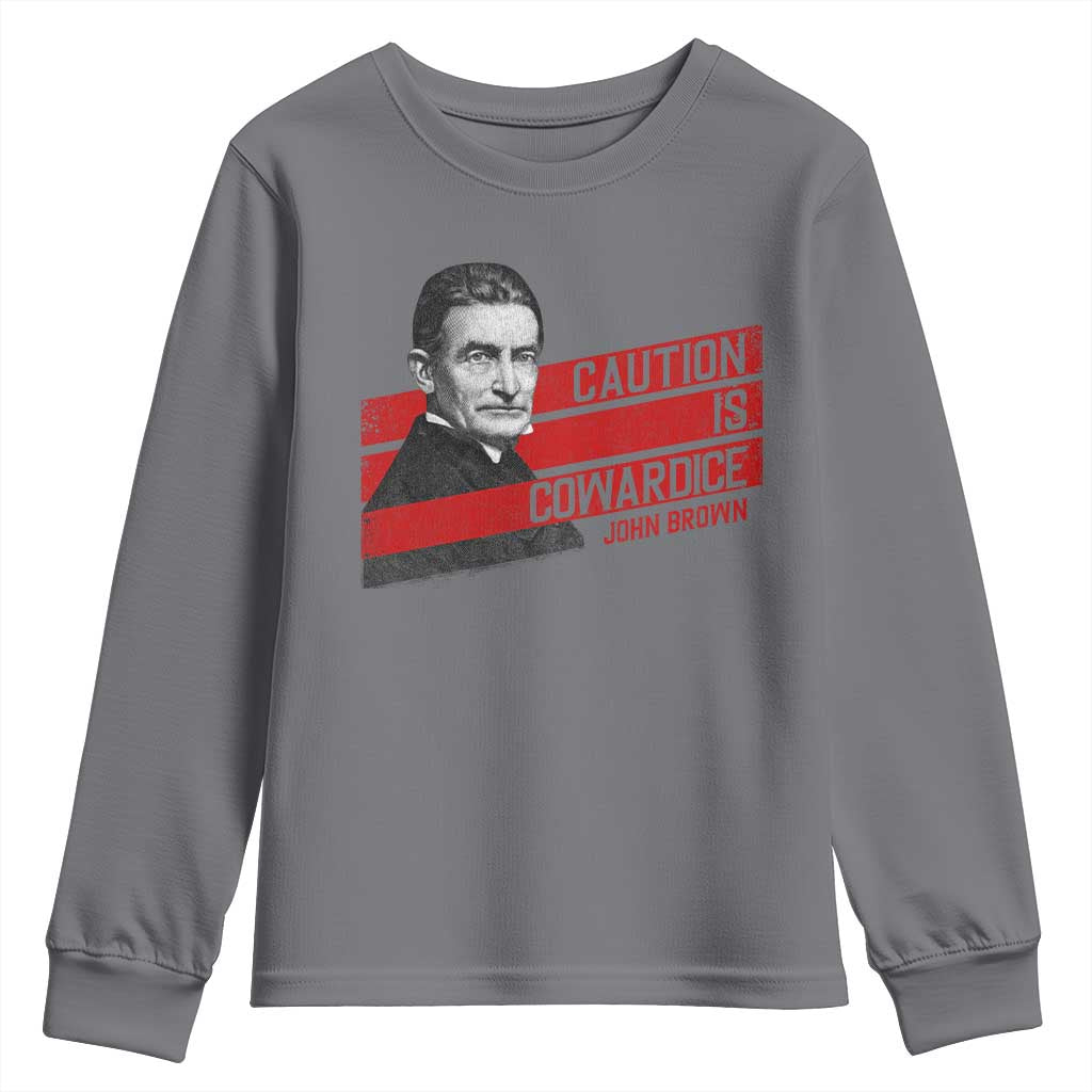 John Brown Youth Sweatshirt Caution Is Cowardice TS09 Charcoal Print Your Wear