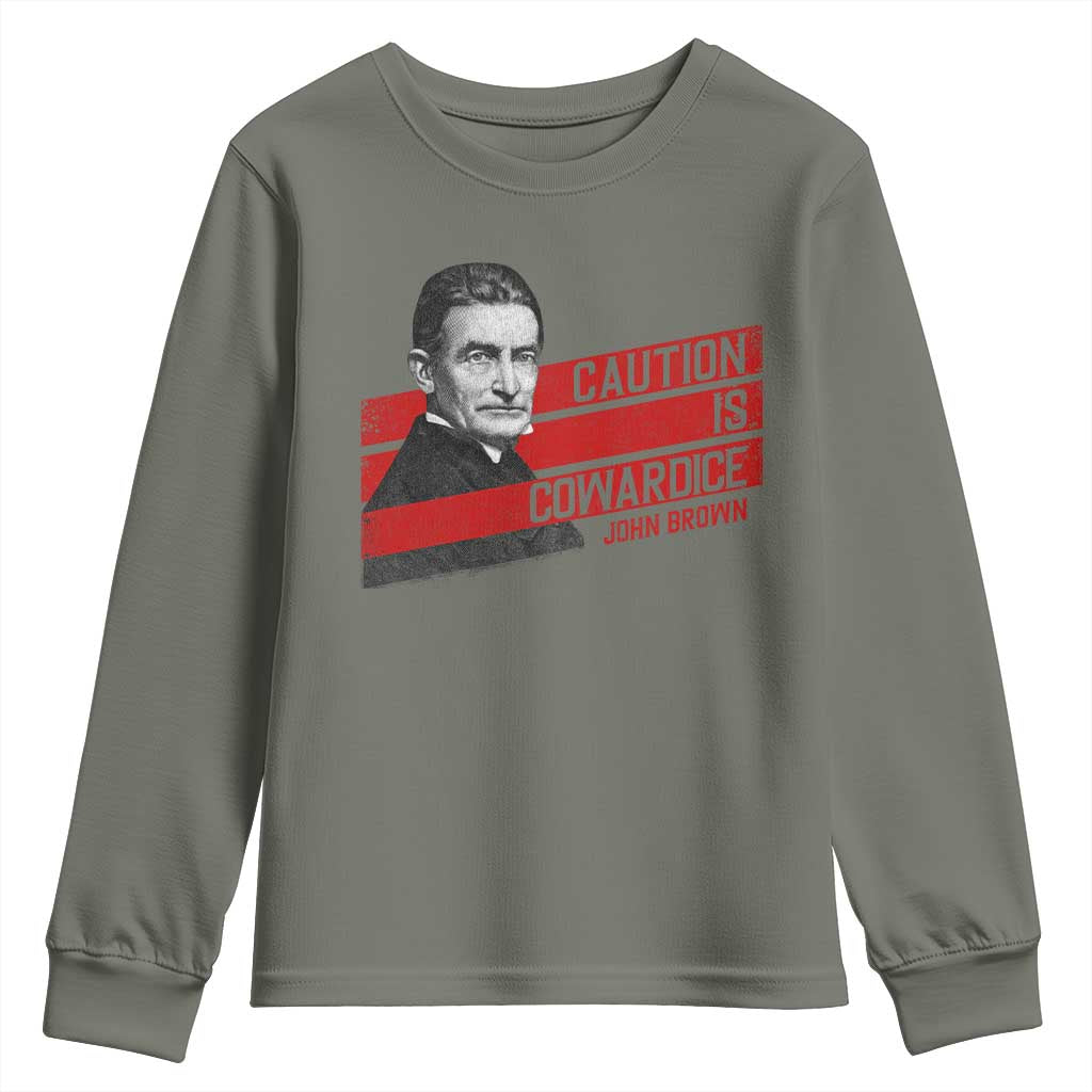 John Brown Youth Sweatshirt Caution Is Cowardice TS09 Military Green Print Your Wear