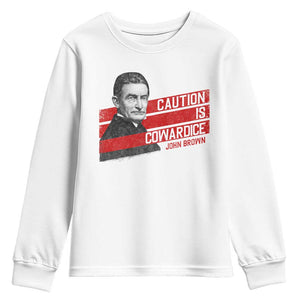 John Brown Youth Sweatshirt Caution Is Cowardice TS09 White Print Your Wear