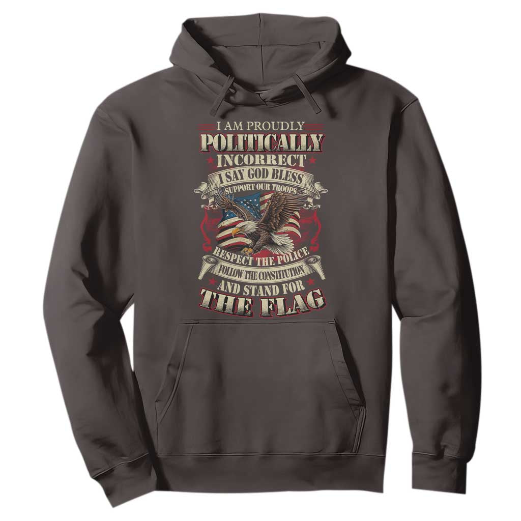 American Patriotism Hoodie Proudly Politically Incorrect God Bless America Support Troops TS09 Dark Chocolate Print Your Wear