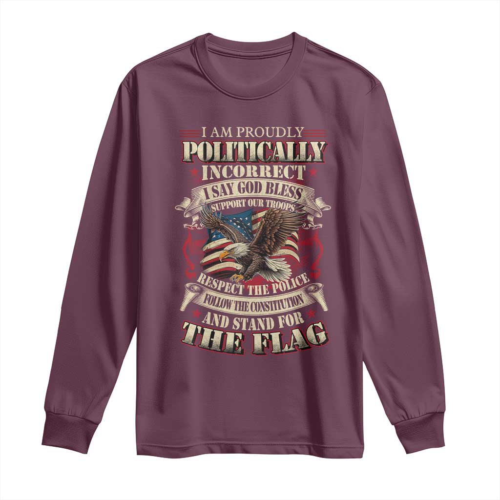 American Patriotism Long Sleeve Shirt Proudly Politically Incorrect God Bless America Support Troops TS09 Maroon Print Your Wear