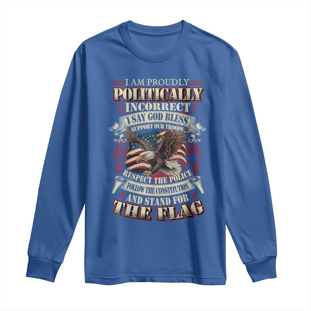 American Patriotism Long Sleeve Shirt Proudly Politically Incorrect God Bless America Support Troops TS09 Royal Blue Print Your Wear