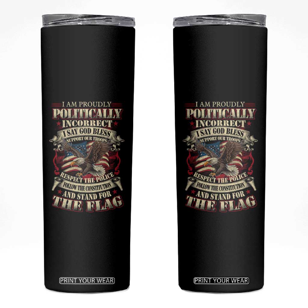 American Patriotism Skinny Tumbler Proudly Politically Incorrect God Bless America Support Troops TS09 Black Print Your Wear