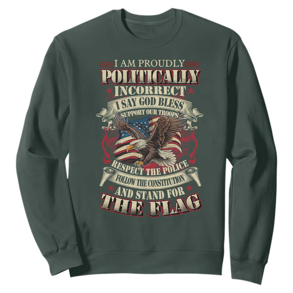 American Patriotism Sweatshirt Proudly Politically Incorrect God Bless America Support Troops TS09 Dark Forest Green Print Your Wear
