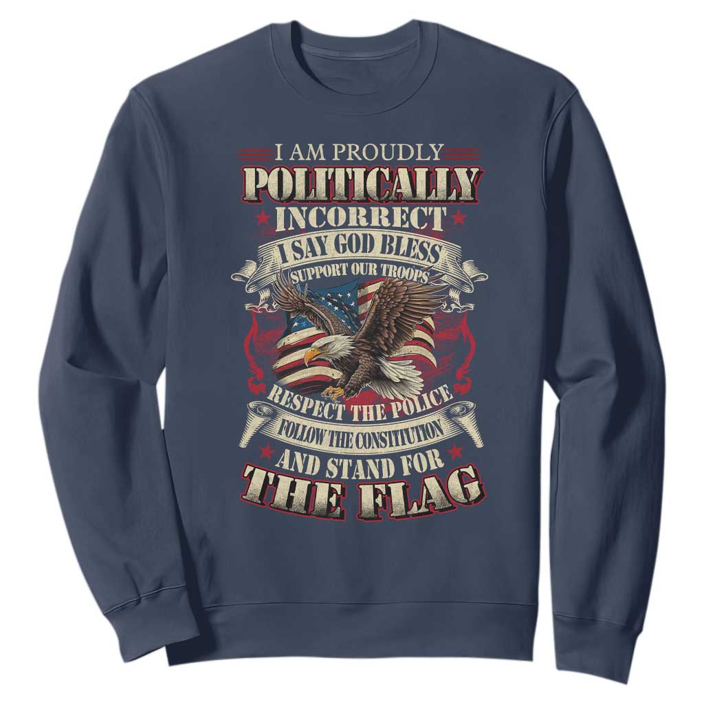 American Patriotism Sweatshirt Proudly Politically Incorrect God Bless America Support Troops TS09 Navy Print Your Wear