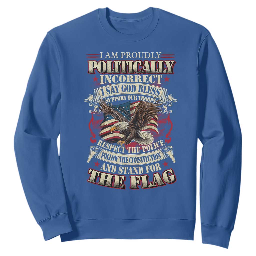 American Patriotism Sweatshirt Proudly Politically Incorrect God Bless America Support Troops TS09 Royal Blue Print Your Wear