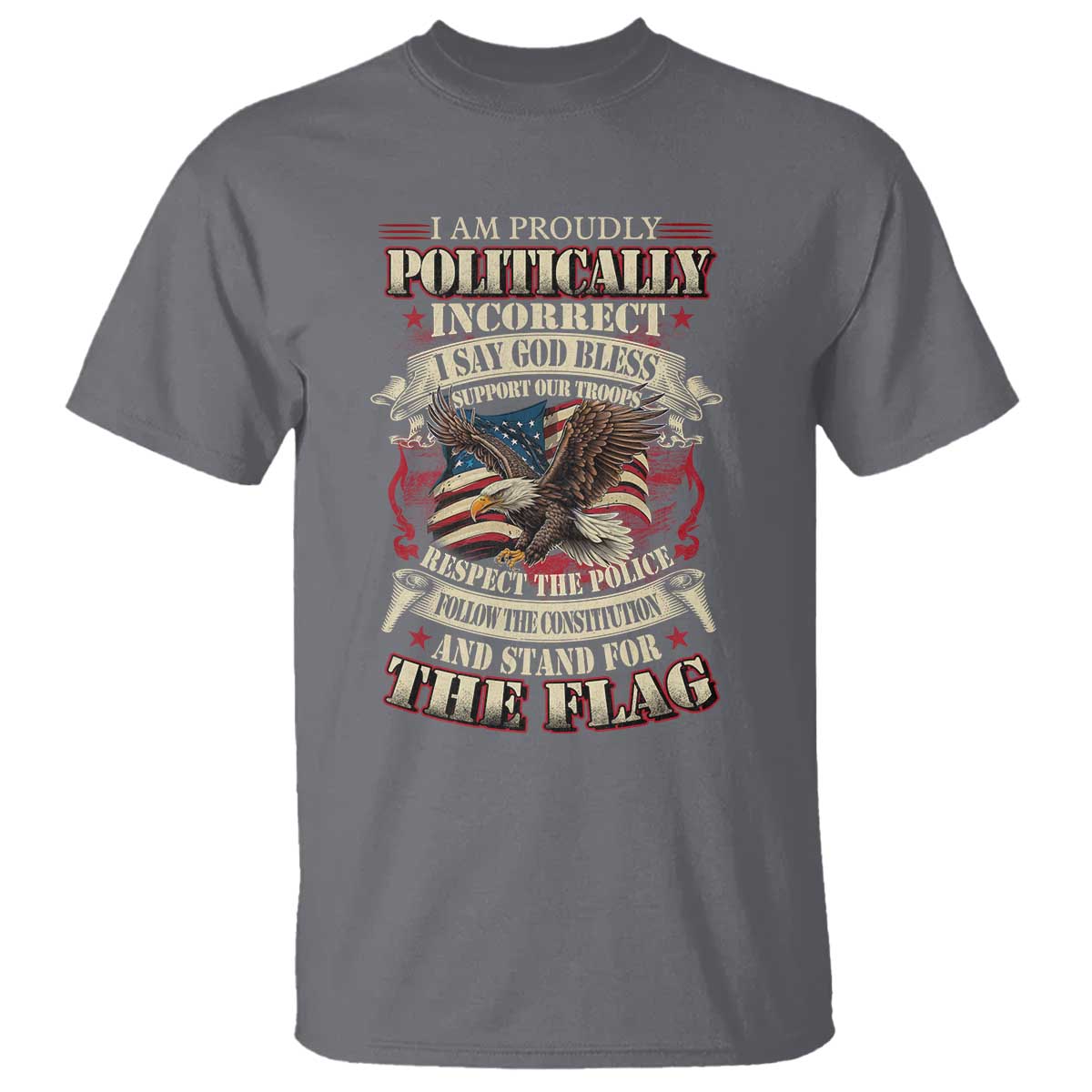 American Patriotism T Shirt Proudly Politically Incorrect God Bless America Support Troops TS09 Charcoal Print Your Wear
