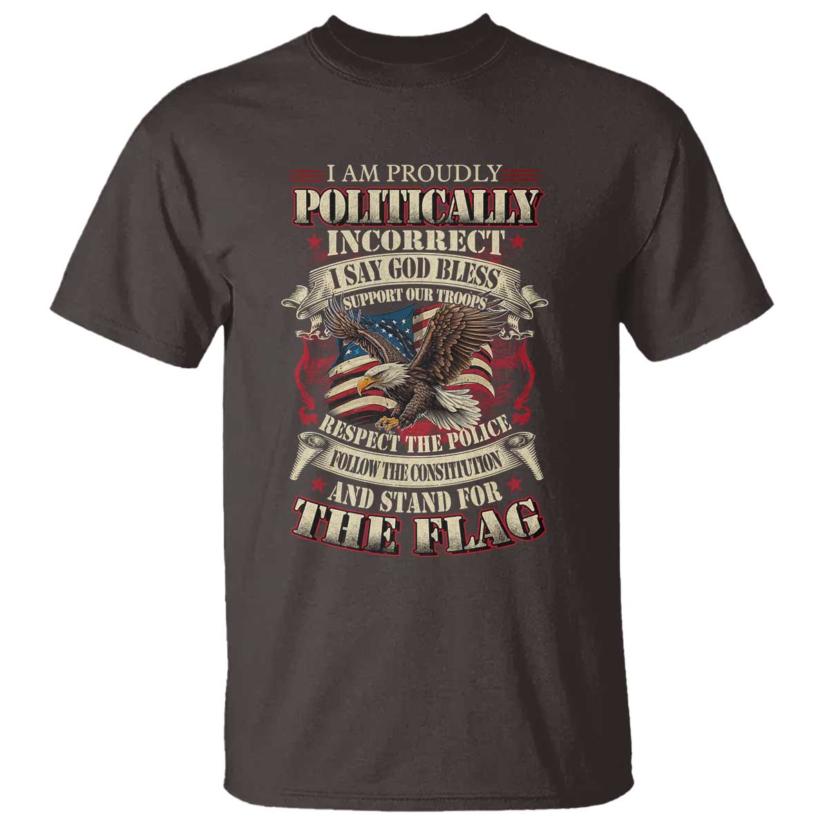 American Patriotism T Shirt Proudly Politically Incorrect God Bless America Support Troops TS09 Dark Chocolate Print Your Wear