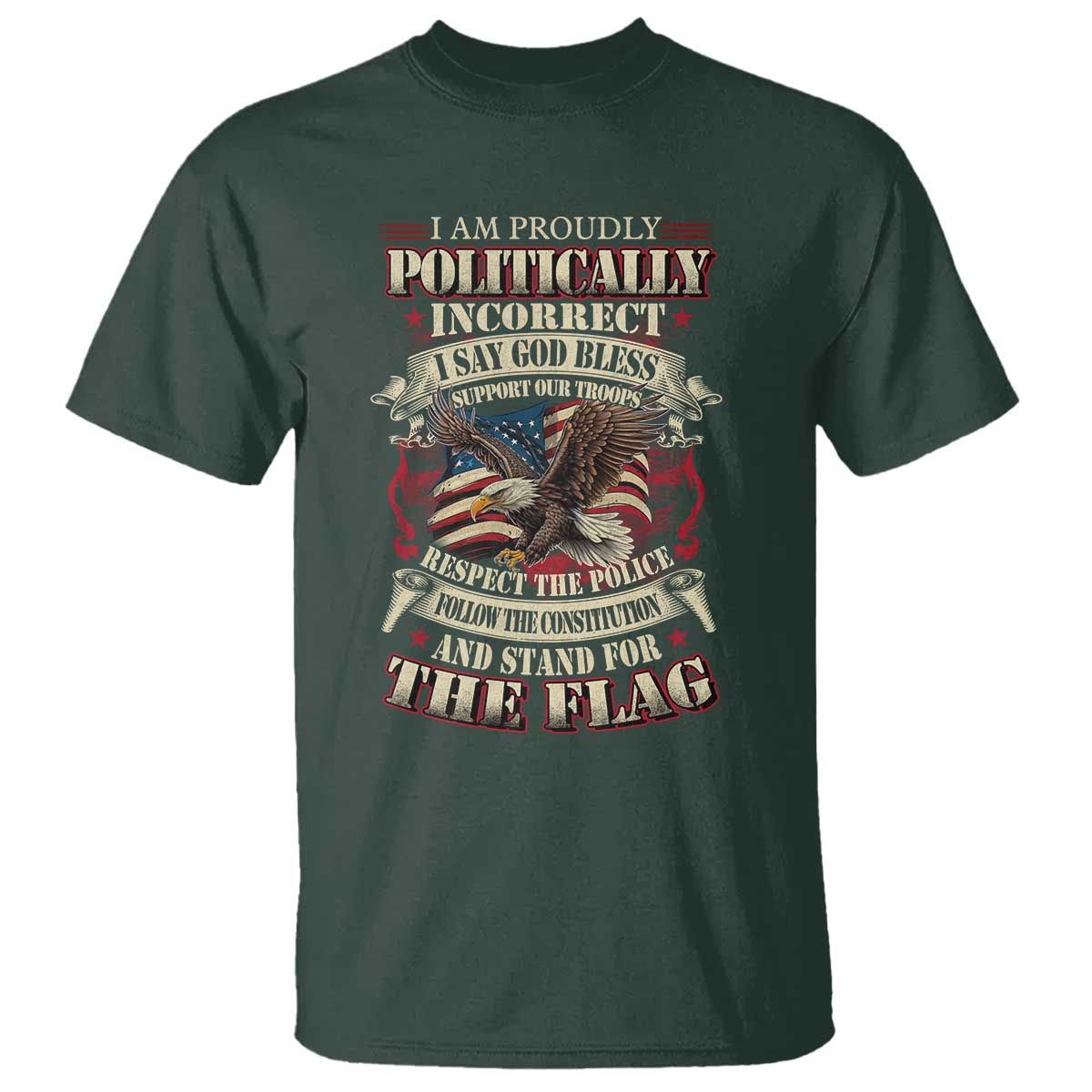 American Patriotism T Shirt Proudly Politically Incorrect God Bless America Support Troops TS09 Dark Forest Green Print Your Wear